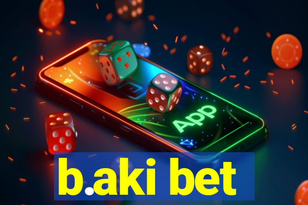 b.aki bet